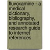 Fluvoxamine - a Medical Dictionary, Bibliography, and Annotated Research Guide to Internet References door Icon Health Publications