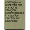 Challenges to Identifying and Managing Intangible Cultural Heritage in Mauritius, Zanzibar and Seychelles door Rosabelle Boswell