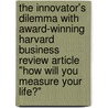 The Innovator's Dilemma with Award-Winning Harvard Business Review Article "How Will You Measure Your Life?" door Clayton M. Christensen