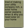 Tired of Making Your Utility Company Rich, a Solar Home Owner Explains When & Why You Need Solar on Your Home door H. Young