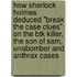 How Sherlock Holmes Deduced "Break the Case Clues" on the Btk Killer, the Son of Sam, Unabomber and Anthrax Cases