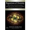 Equations of Eternity, Speculations on Consciousness, Meaning, and the Mathematical Rules That Orchestrate the Cosmos by David Darling