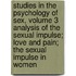 Studies in the Psychology of Sex, Volume 3  Analysis of the Sexual Impulse; Love and Pain; the Sexual Impulse in Women