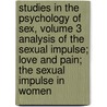 Studies in the Psychology of Sex, Volume 3  Analysis of the Sexual Impulse; Love and Pain; the Sexual Impulse in Women door Mrs Havelock Ellis