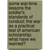 Some War-Time Lessons the Soldier's Standards of Conduct; the War As a Practical Test of American Scholarship; What Have We Learned? by Frederick Paul Keppel