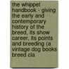 The Whippet Handbook - Giving the Early and Contemporary History of the Breed, Its Show Career, Its Points and Breeding (A Vintage Dog Books Breed Cla door W. Lewis Renwick