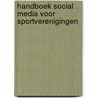Handboek social media voor sportverenigingen by Martin van Berkel
