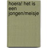 Hoera! het is een jongen/meisje door Betsy van de Grift