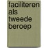 Faciliteren als tweede beroep