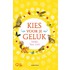 Kies voor je geluk