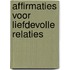Affirmaties voor liefdevolle relaties