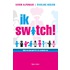 Ik switch!