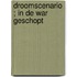 Droomscenario ; In de war geschopt