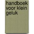 Handboek voor klein geluk