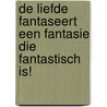 De liefde fantaseert een fantasie die fantastisch is! door Marcel Pisano
