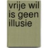 Vrije wil is geen illusie