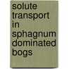 Solute transport in Sphagnum dominated bogs door W. Patberg