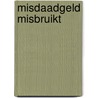 Misdaadgeld misbruikt by Francis Desterbeck