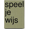 Speel je wijs by Irma Smegen