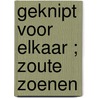 Geknipt voor elkaar ; Zoute zoenen door Wendy Etherington