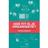 Hoe fit is je organisatie door Hester Heringa