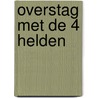 Overstag met de 4 helden door Frits Roberts