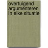 Overtuigend argumenteren in elke situatie door Jonathan Herring