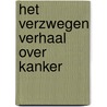 Het verzwegen verhaal over kanker by Brian Peskin