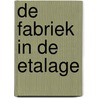 De fabriek in de etalage by Niek van der Donk