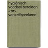 Hygiënisch voedsel bereiden <br> Vanzelfsprekend door Bakkenist Arthur