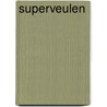 Superveulen by Netty van Kaathoven