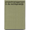 Projectmanagement in de rechtspraktijk door Rob Otterlo