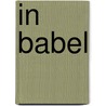 In Babel door Ad Van Nieuwpoort