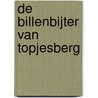 De Billenbijter van Topjesberg door Ton van der Horst