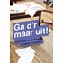 Ga d'r maar uit!
