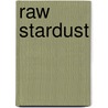Raw stardust door Jan van Adrichem