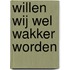 Willen wij wel wakker worden