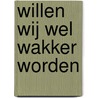 Willen wij wel wakker worden by Renata