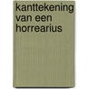 Kanttekening van een horrearius door Jan Verweij