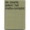 De zwarte adem: Het Malta-complot by Erwin Claes