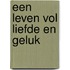 Een leven vol liefde en geluk