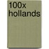 100x Hollands
