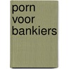 Porn voor bankiers door Hans Eysink Smeets