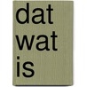 Dat wat is by Han van den Boogaard