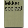 Lekker sociaal! by Erik Slofstra
