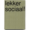 Lekker sociaal! door Erik Slofstra