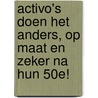 Activo's doen het anders, op maat en zeker na hun 50e! door Edwin Timmers