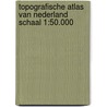 Topografische Atlas van Nederland schaal 1:50.000 door Topografische Dienst Kadaster