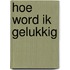 Hoe word ik gelukkig