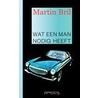 Wat een man nodig heeft door Martin Bril